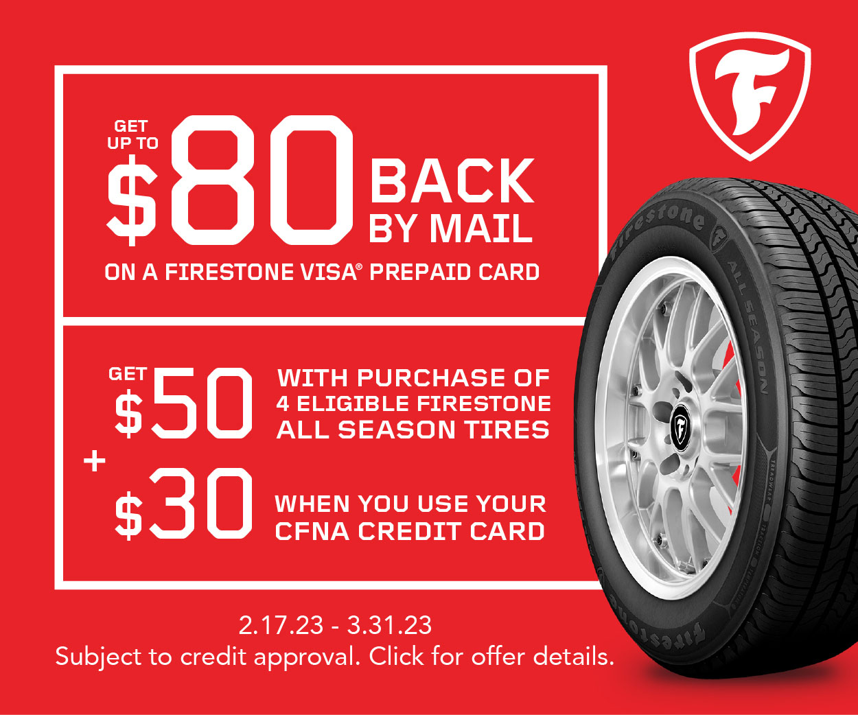 Firestone Rebate - Get up to $80 back by mail on firestone visa prepaid car - Valid 2-17-2023 - 3-31-2023