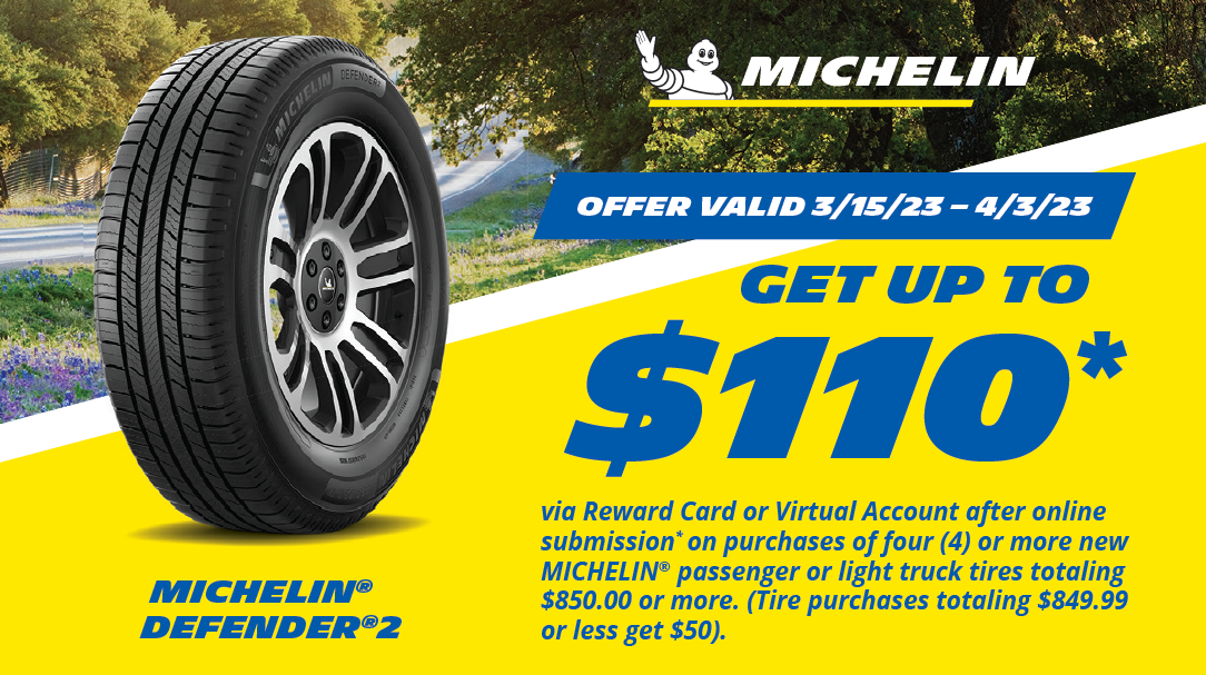 Michelin Spring Rebate - get up to $110 back via reward card - Offer valid 3/15/2023 - 4/3/2023